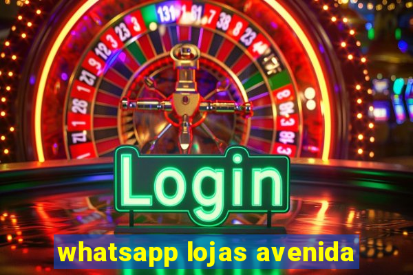 whatsapp lojas avenida